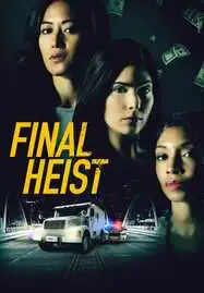 ดูหนังออนไลน์ Final Heist (2024) ปล้นครั้งสุดท้าย