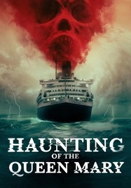 ดูหนังออนไลน์ฟรี HAUNTING OF THE QUEEN MARY (2023) เรือผีปีศาจ