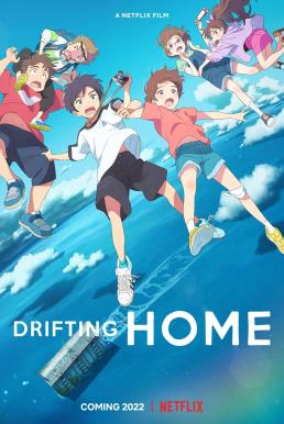 ดูหนังออนไลน์ Drifting Home บ้านล่องลอย (2022) NETFLIX